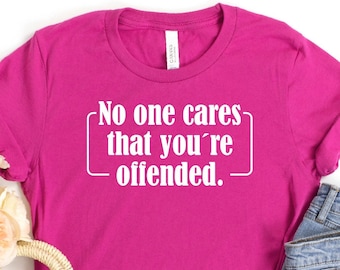 Sarcastic Humor Tee: No One Cares Slogan Shirt