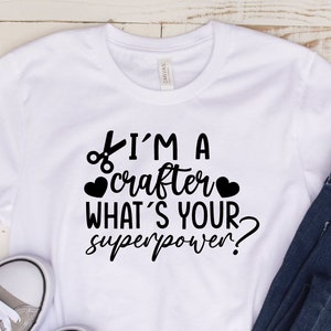 Funny Crafting T-Shirt, Crafter Women Shirt, Gift For Crafter, Funny Hobby Shirt, Gift For Crafter, Crafty Shirt, Crafter Superpower Shirt