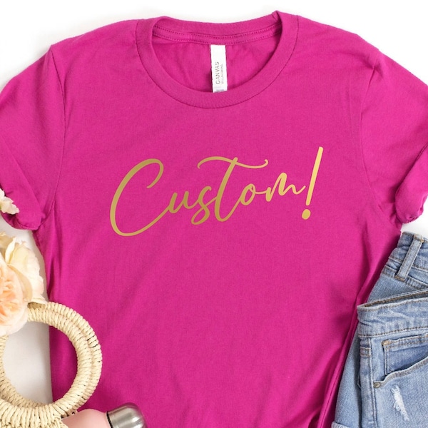 Custom Shirt, Customize your Own Shirt with Text, Custom made shirt, Personalized T-Shirt, Custom Text, Bella Canvas