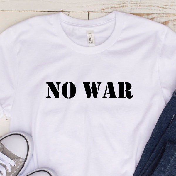 No War Shirt, No War Tshirt, Stop War Shirt, Peace Shirt, Anti War Tshirt, War Protests Shirt