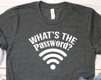 What's The WIFI Password? Funny Graphic Tee