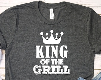 King Of The Grill T-Shirt: Funny BBQ Dad Gift