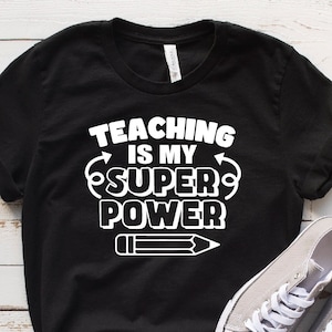 Teaching is My Super Power Shirt, Teacher Gift