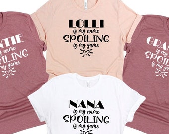 Nana is my name Spoiling is my game Shirt, Granny Shirts, Gifts for Grandmother,Mother&#39;s Day Gift, Nana Gift, Granny Shirts, Gift For Granny