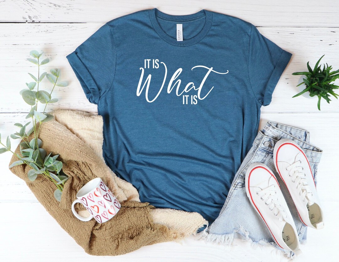 It is What It is Shirt, İt is What It is Tshirt, Inspirational Shirt,shirts With Sayings,funny