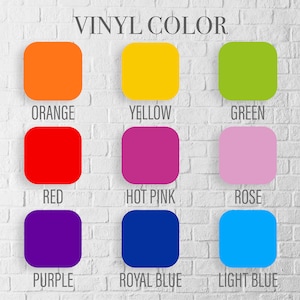 May include: A chart showing the different vinyl colors available for purchase. The colors are: orange, yellow, green, red, hot pink, rose, purple, royal blue, and light blue.