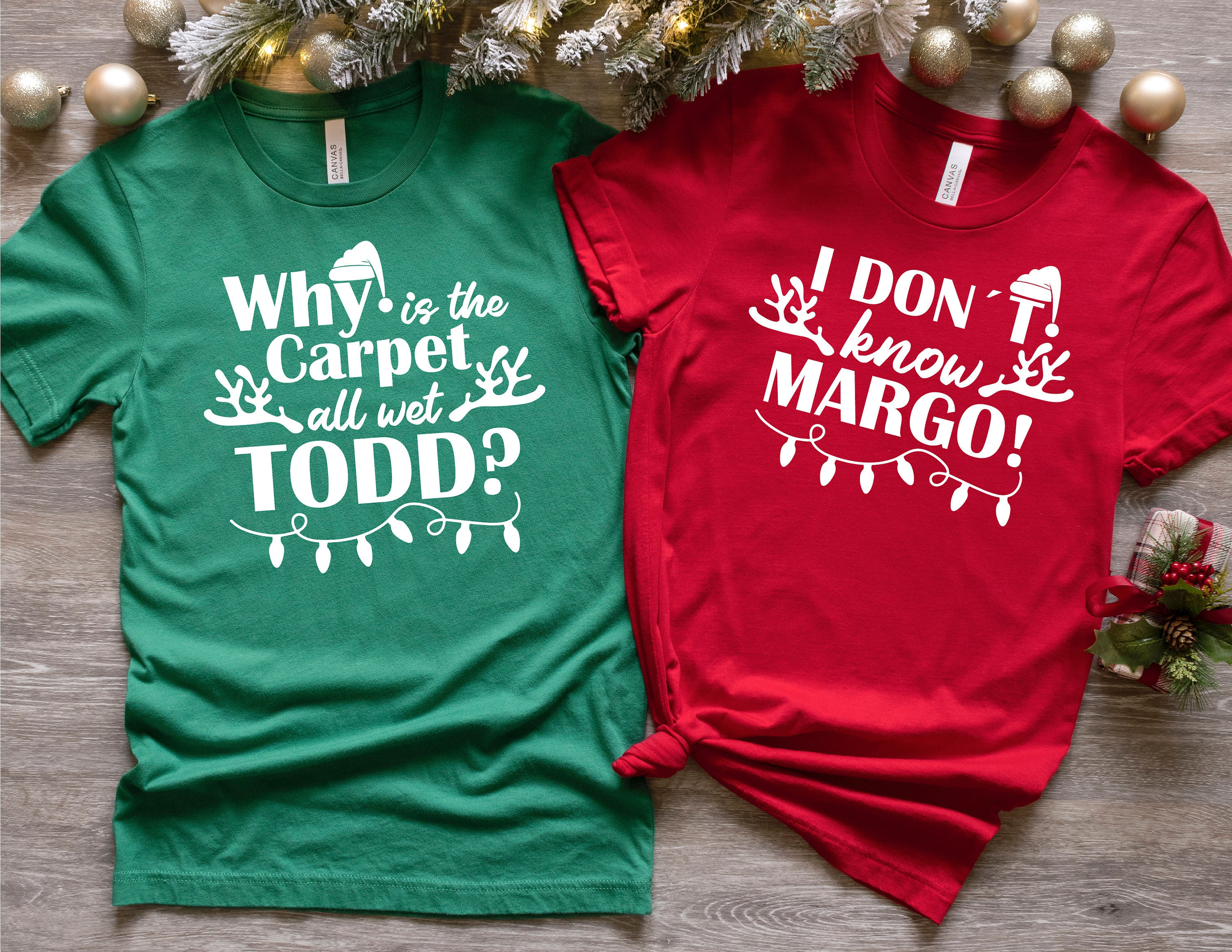 Todd and Margo Shirt Shirt, Why is The Carpet All Wet Todd?, I don't Know Margo, Christmas Vacation Shirt, Margo and Todd Shirt