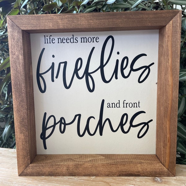 Farmhouse Wall Decor - Rustic Farmhouse - "life needs more fireflies and front porches"
