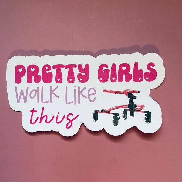 Pretty Girls Walk Like.. Custom Gait Trainer Sticker