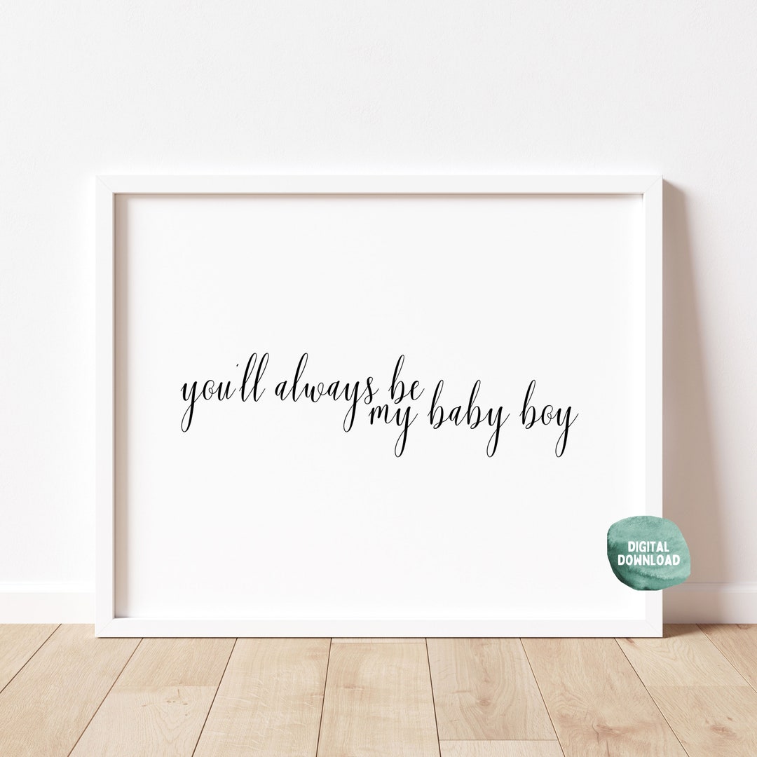 You'll Always Be My Baby Boy Nursery Quote Print, Digital Download