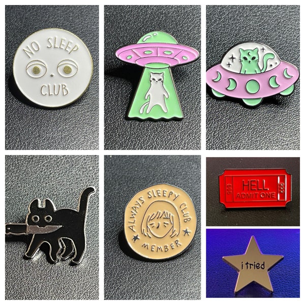 Enamel Pins - I Tried, Ticket to Hell, No Sleep Club, Always Sleepy Club, Cat w/Knife, Flying Saucer Cat, Beam Up Cat