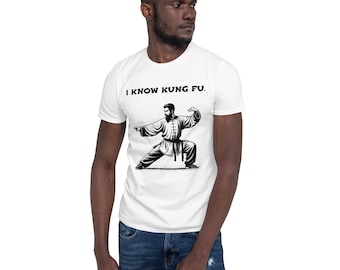 I Know Kung Fu - Short-Sleeve Unisex T-Shirt