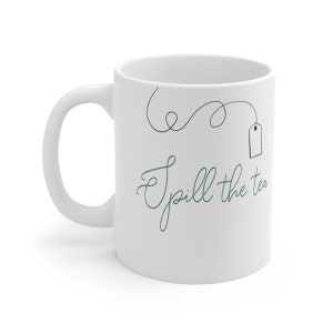 Spill the Tea Ceramic Mug 11oz