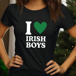 Funny St. Patrick&#39;s Day T-Shirt: I Love Irish Boys Shirt