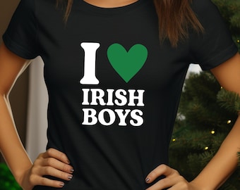 Funny St. Patrick's Day T-Shirt: I Love Irish Boys Shirt