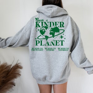 Create a Kinder Planet Hoodie, Oversized Hoodie, Trendy Hoodie, Tumblr Hoodie, Aesthetic Hoodie, Perfect gift, Aesthetic Clothes, Trendy