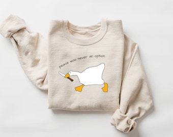 Funny Goose Sweatshirt: Peace Was Never An Option