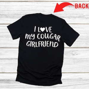 I Love My Cougar Girlfriend Shirt, Boyfriend Gift, Funny Gift for Him, I Heart My Cougar Shirt, I Love My Girlfriend Tee,