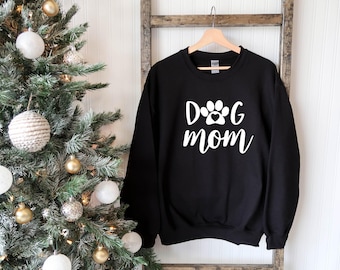 Dog Mom Sweatshirt: Dog Lover Gift