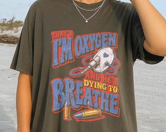 i’m oxygen and he’s dying to breathe, Shatter Me Comfort Colors shirt, Aaron Warner Ignite Juliette Ferrars Sector 45, Tahereh Mafi,