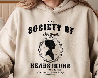Society Of Obstinate Headstrong Girls Hoodie, Strong Girl Shirt, Jane Austen Shirt, Pride And Prejudice Shirt, Feminist Shirt,Jane Austen