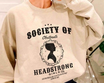 Society Of Obstinate Headstrong Girls Sweatshirt, Strong Girl, Jane Austen Shirt, Pride And Prejudice Shirt, Feminist Shirt,Jane Austen
