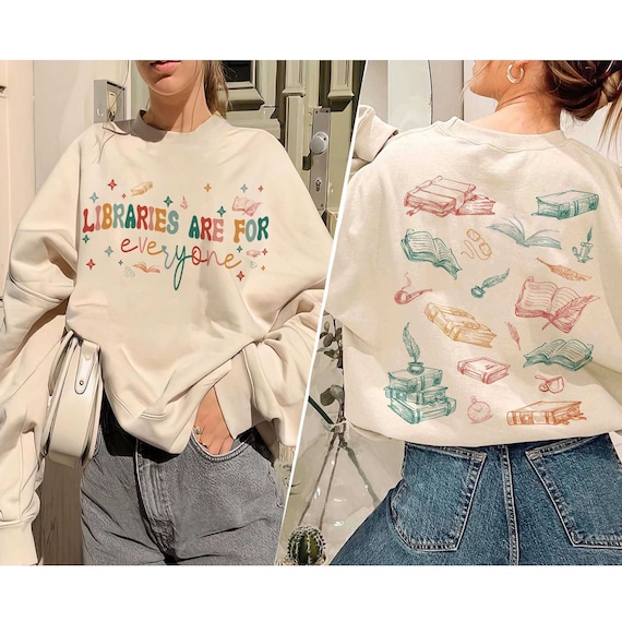 Libraries Are For Everyone Shirt, Read Banned Books, Stop Book Bans, Support Public Libraries, LGBTQIA Books, Librarian Sweatshirt