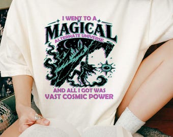 I went to a magical alternate universe, He Who Fights with Monsters Comfort Colors Shirt