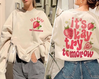 It’s Okay Try Tomorrow Hoodie, It’s Okay To Feel All the Feels, Strawberry shirt, Mental Health Shirt, Be Kind Shirt, Strawberry shirt