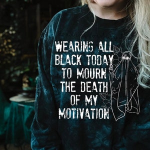 Wearing all black today to mourn the death of my motivation | White | PNG Digital Download