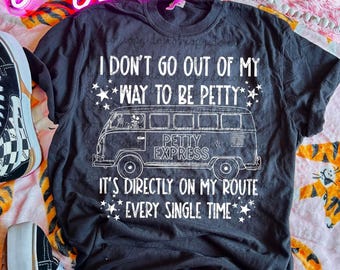I Don’t Go Out Of My Way To Be Petty It’s Directly On My Route Every Single Time White PNG Digital Download