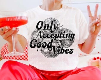 Only Accepting Good Vibes Disco PNG Digital Download