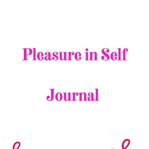 Pleasure in Self Journal, Guide, Sexual Health, Instant Printable, Digital Download