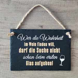 Slate sign 20 x 13.5 cm | Who wants to find the truth in wine... | SteinzeitBKS signs for wine connoisseurs | friends | family | Colleagues