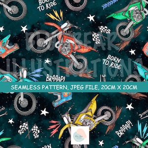 May include: A seamless pattern featuring dirt bikes in red, yellow, and teal on a dark teal background with white stars, checkered flags, and the text BORN TO RIDE and BRAAAP. The image includes a label stating SEAMLESS PATTERN, JPEG FILE, 20CM X 20CM.
