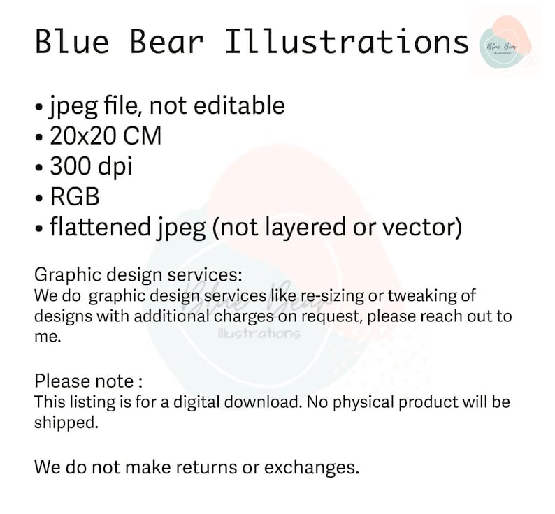 May include: White background with the text "Blue Bear Illustrations". The text includes details about the digital file: jpeg, 20x20 cm, 300 dpi, RGB, and flattened. Additional text describes graphic design services and notes about digital downloads.