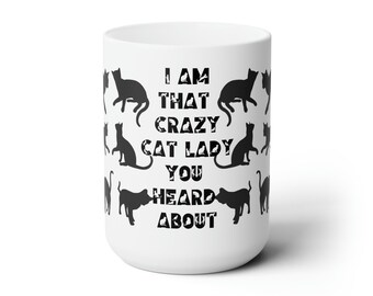 I'm that crazy cat lady Mug, funny coffee mug, cute coffee cup, Ceramic white Large Mug 15 ounce