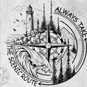 May include: Black and white illustration of a compass with a lighthouse, waves, and trees. The compass points to the words "Always Take The Scenic Route".