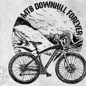 Mountainbike Downhill Forever Bike Bicycle Cyclinglife Biking Sports Adventure Outdoor SVG PNG