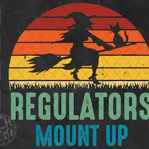 Regulators Mount Up Halloween Witch Pumpkin Skeleton Boo Spider Cat SVG PNG