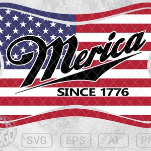 May include: A red, white, and blue American flag with a black curved text overlay that says "Merica since 1776".