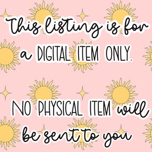 May include: Pink background with a repeating pattern of yellow suns. The text "This listing is for a DIGITAL ITEM ONLY. NO PHYSICAL ITEM will be sent to you" is written in black.