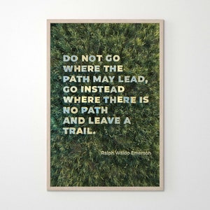 Inspirational Quote, Ralph Waldo Emerson Poster, Do Not Go Where The Path May Lead Print, Journey Quote, Philosophy Poster, Philosophy Gift
