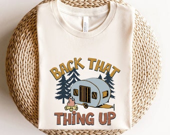 Camping Shirt, Back That Thing Up, Camping Shirt, Road Trip shirt, Ethical Clothing, Hiking gift, Adventure Camping Shirt, Hiking Shirt