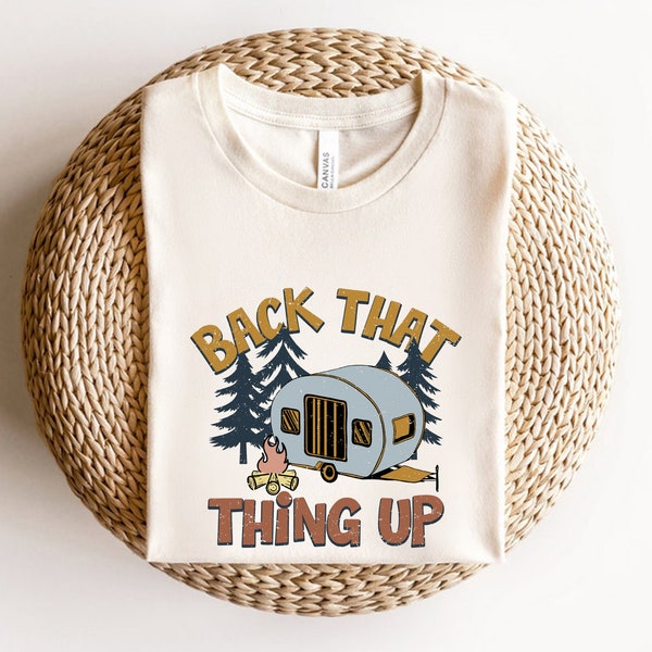 Camping Shirt, Back That Thing Up, Camping Shirt, Road Trip shirt, Ethical Clothing, Hiking gift, Adventure Camping Shirt, Hiking Shirt