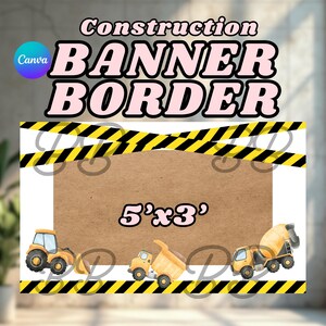 May include: Construction banner border with a brown center, yellow and black caution tape, and construction vehicles. The banner is 5 feet by 3 feet. The text "Construction Banner Border" is in pink and black.