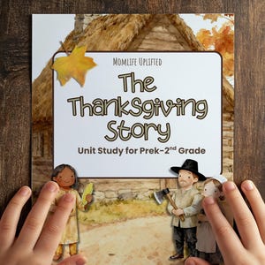 May include: A Thanksgiving-themed unit study for PreK-2nd grade. The cover features illustrations of historical figures and the text "The Thanksgiving Story." A yellow leaf and a rustic building are in the background.