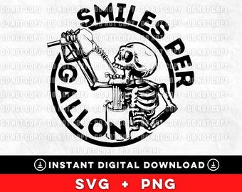 May include: Black and white graphic design featuring a skeleton drinking from a gas pump, with the words "Smiles Per Gallon" in a circular design. Below the graphic are the words "Instant Digital Download" and "SVG + PNG".