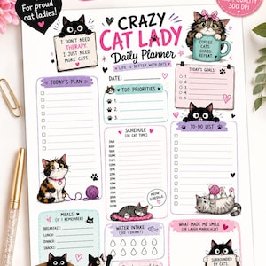 May include: A printable daily planner page titled Crazy Cat Lady Daily Planner with sections for goals, schedule, meals, and water intake. The page features illustrations of cats, yarn balls, and text including I don't need therapy. I just need more cats.