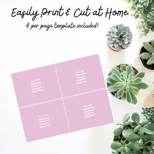May include: A pink printable template with four 3.5 x 4.25 inch squares. Each square has the text "Upload and place your completed design here."  Easily Print & Cut at Home. 4 per page template included!